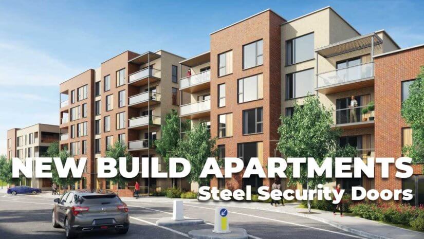 Why Steel Security Doors are the Best Choice of Front Door for New Build Apartments